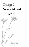 Things I Never Meant to Write