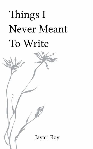 Things I Never Meant to Write Things I Never Meant to Write