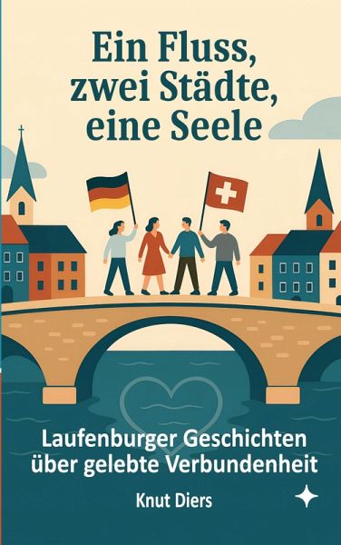 Ein Fluss, zwei Städte, eine Seele Ein Fluss, zwei Städte, eine Seele