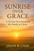 Sunrise Over Grace - A 30 Day Devotional for My Family in Christ