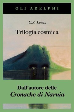 Cover Trilogia cosmica: Lontano dal pianeta silenzioso-Perelandra-Quell'orribile forza