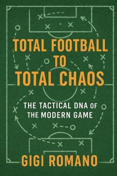 Total Football to Total Chaos - Romano, Gigi Total Football to Total Chaos - Romano, Gigi