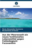 Aus der Meereswelt ein neues funktionelles Lebensmittel gegen Fettleibigkeit: Fucoxanthin Aus der Meereswelt ein neues funktionelles Lebensmittel gegen Fettleibigkeit: Fucoxanthin