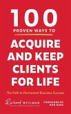 100 PROVEN WAYS TO ACQUIRE AND KEEP CLIENTS FOR LIFE 100 PROVEN WAYS TO ACQUIRE AND KEEP CLIENTS FOR LIFE