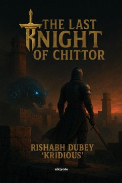 The Last Knight of Chittor - Rishabh Dubey 'Kridious'