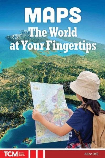 Maps: The World at Your Fingertips Maps: The World at Your Fingertips