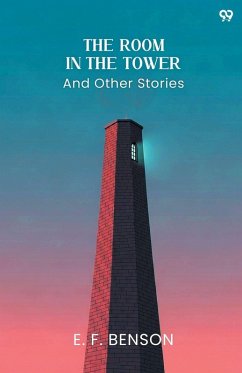 The Room In The Tower And Other Stories - Benson, E. F.