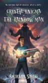 Crystal Enigma and the Rainbow Man