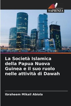 Cover La Società Islamica della Papua Nuova Guinea e il suo ruolo nelle attività di Dawah