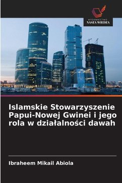 Cover Islamskie Stowarzyszenie Papui-Nowej Gwinei i jego rola w dzia¿alno¿ci dawah