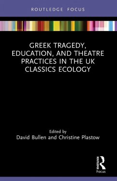 Greek Tragedy, Education, and Theatre Practices in the UK Classics Ecology