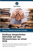 Einfluss körperlicher Aktivität auf das Stressniveau an einer IFES Einfluss körperlicher Aktivität auf das Stressniveau an einer IFES