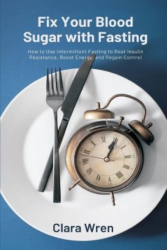 Fix Your Blood Sugar with Fasting - Wren, Clara