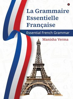 La Grammaire Essentielle Française - Manisha Verma
