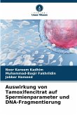 Auswirkung von Tamoxifencitrat auf Spermienparameter und DNA-Fragmentierung Auswirkung von Tamoxifencitrat auf Spermienparameter und DNA-Fragmentierung