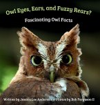 Owl Eyes, Ears, and Fluffy Rears? Fascinating Owl Facts