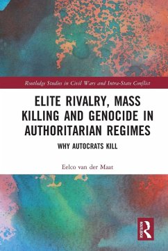 Elite Rivalry, Mass Killing and Genocide in Authoritarian Regimes - Maat, Eelco van der