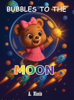 Bubbles to the Moon - Nicole, A.
