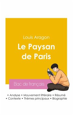 Réussir son Bac de français 2026 : Analyse du roman Le Paysan de Paris de Louis Aragon - Aragon, Louis