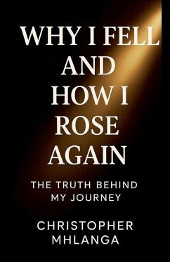 Why I fell and how I rose again - Mhlanga, Christopher
