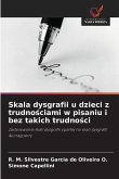 Skala dysgrafii u dzieci z trudno¿ciami w pisaniu i bez takich trudno¿ci