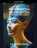 Pharaoh Akhenaten, The God of Light