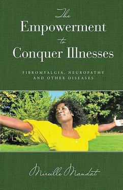 THE EMPOWERMENT TO CONQUER ILLNESSES - Mandat, Mireille THE EMPOWERMENT TO CONQUER ILLNESSES - Mandat, Mireille