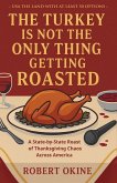 The Turkey Is Not The Only Thing Getting Roasted The Turkey Is Not The Only Thing Getting Roasted