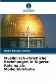 Muslimisch-christliche Beziehungen in Nigeria: Katsina als Modellfallstudie