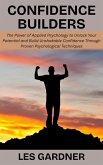 Confidence Builders: The Power of Applied Psychology to Unlock Your Potential and Build Unshakable Confidence Through Proven Psychological Techniques (eBook, ePUB)