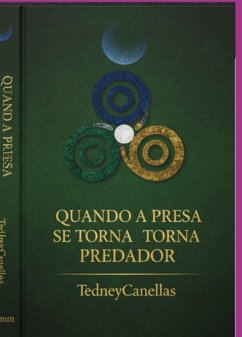 Quando A Presa Se Torna Predado (eBook, ePUB) - Canellas, Tedney