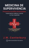 Medicina de Supervivencia: Primeros Auxilios Avanzados Tratamientos médicos cuando no hay hospitales (eBook, ePUB)