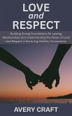 Love and Respect: Building Strong Foundations for Lasting Relationships and Understanding the Power of Love and Respect in Nurturing Healthy Connections (eBook, ePUB)