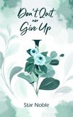 Don't Quit nor Give Up (eBook, ePUB) Don't Quit nor Give Up (eBook, ePUB)
