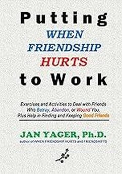 Cover Putting WHEN FRIENDSHIP HURTS to Work (eBook, ePUB)