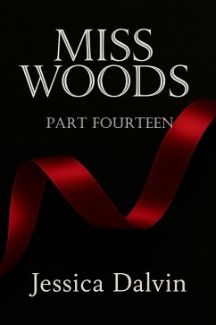Miss Woods Part Fourteen (eBook, ePUB) - Dalvin, Jessica