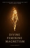 Divine Feminine Magnetism (eBook, ePUB)