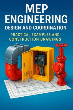 Cover MEP Engineering Design and Coordination: Practical Examples and Construction Drawings (eBook, ePUB)