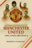 Manchester United - Uma Lenda Britânica (eBook, ePUB)