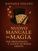 Nuovo Manuale di Magia per principianti e allievi di media abilità (eBook, ePUB)