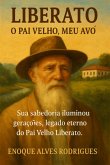 Liberato, O Pai Velho, Meu Avô (eBook, ePUB)