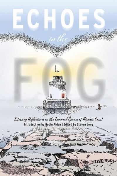 Echoes in the Fog: Literary Reflections on the Liminal Spaces of Maine's Coast (eBook, ePUB)