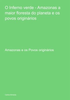 Cover O Inferno Verde - Amazonas A Maior Floresta Do Planeta E Os Povos Originários (eBook, ePUB)