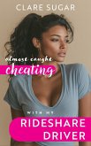 Almost Caught Cheating with My Rideshare Driver (eBook, ePUB)