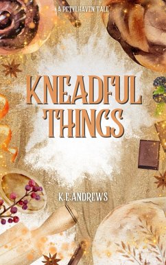 Kneadful Things (Petylhaven Tales, #2) (eBook, ePUB) - K. E. Andrews
