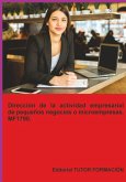 Dirección De La Actividad Empresarial De Pequeños Negocios O Microempresas. Mf1789. (eBook, ePUB)