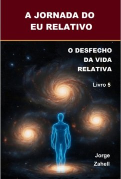 A Jornada Do Eu Relativo (eBook, ePUB) - Zahell, Jorge