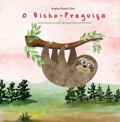 O Bicho-preguiça (eBook, ePUB) - Dias, Suelen Bueno