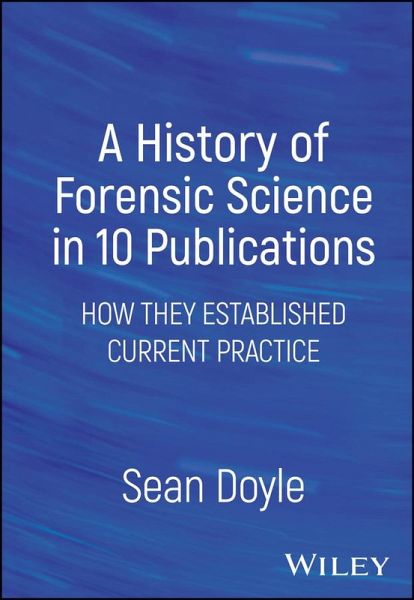 A History of Forensic Science in 10 Publications (eBook, PDF)