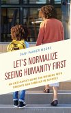 Let's Normalize Seeing Humanity First (eBook, PDF) Let's Normalize Seeing Humanity First (eBook, PDF)